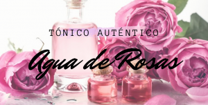 Lee más sobre el artículo Agua de Rosas: Tónico Autentico Y Tradicional Para La Piel